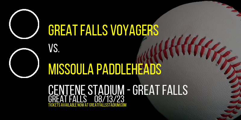 Great Falls Voyagers vs. Missoula PaddleHeads at Centene Stadium tickets Great Falls Voyagers vs. Missoula PaddleHeads at Centene Stadium